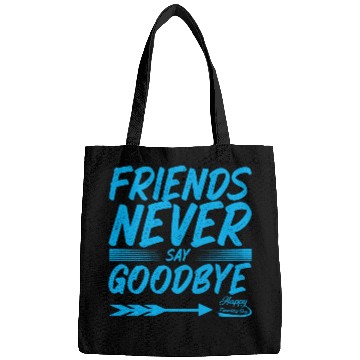 Discover Friends Never Say Goodbye Typography Design Bags