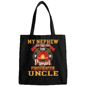 Discover My Newphew Has Your Back Proud Firefighter Uncle Bags