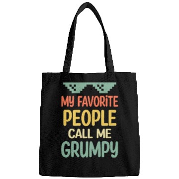 Discover My Favorite People Call Me Grumpy Fathers Day Bags