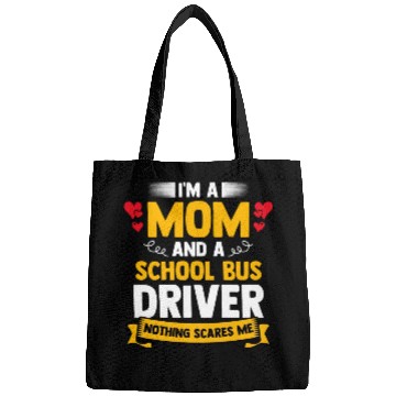 Discover I m A Mom And A School Bus Driver For Student Bags