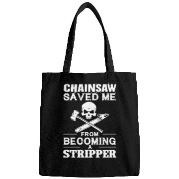 Discover Chainsaw Save Me From Becoming A Stripper Bags