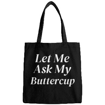 Discover Let Me Ask My Buttercup Bags
