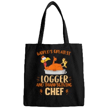 Discover World Greatest Logger And Thanksgiving Bags