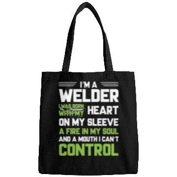 Discover I m A Welder I Was Born With My Heart On My Sleeve Bags