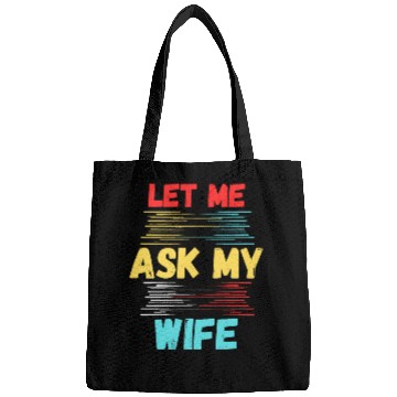 Discover Let Me Ask My Wife Bags