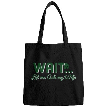Discover Let Me Ask My Wife Bags