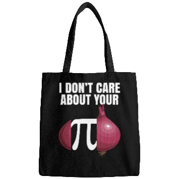 Discover I Don't Care About Your Opinion Onion Pi Math Joke Bags