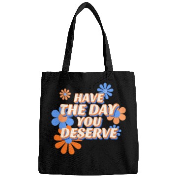 Discover Have The Day You Deserve, vintage flower, motivati Bags