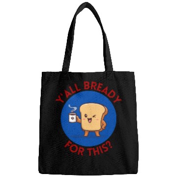 Discover Y all Bready For This Cute Bread Pun Bags
