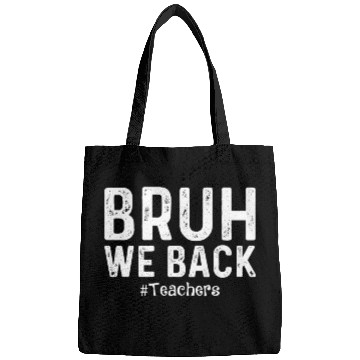 Discover Bruh We Back Teachers Start Back To School Bags