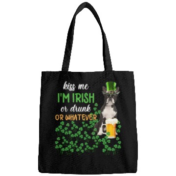 Discover Boston Terrier Kiss Me I'm Irish Or Drunk Or Whate Bags