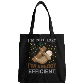 Discover Sloth I'M Not Lazy I'M Energy Efficient Sloths Bags