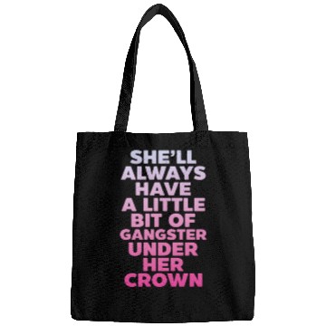 Discover She'll Always Have A Little Bit of Gangster Crown Bags