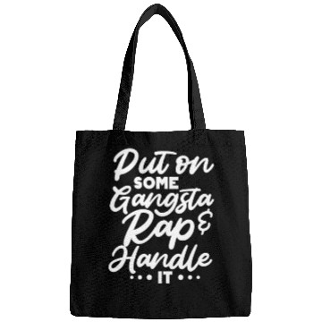 Discover Put On Some Gangsta Rap & Handle It Bags