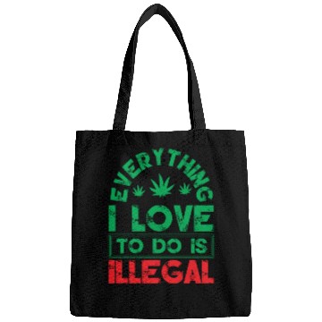 Discover Everything I Love To Do Is Illegal Typography Bags