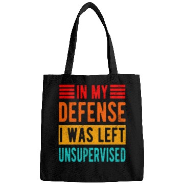 Discover Funny In My Defense I Was Left Unsupervised Bags