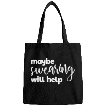 Discover Maybe Swearing Will Help Funny Swearing Helps Bags
