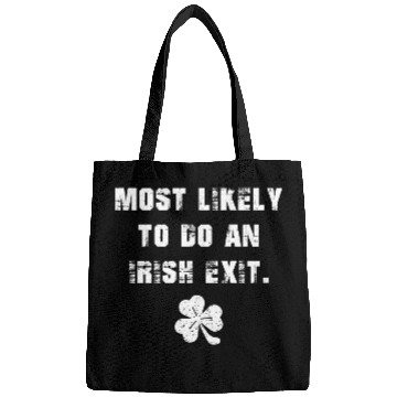 Discover Most Likely To Do An Irish Exit Bags