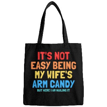 Discover It s Not Easy Being My Wife s Arm Candy Bags