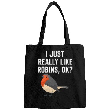 Discover I Just Really Like Robins, OK? - Gift For Robin Bags
