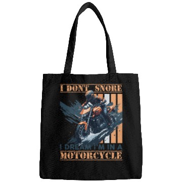 Discover I DONT SNORE I'M DREAMING I'M IN A MOTORCYCLE Bags