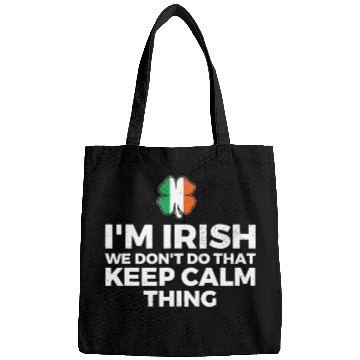 Discover I'm Irish We Don't Do That Keep Calm Thing Bags