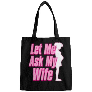 Discover Let Me Ask My Wife Bags