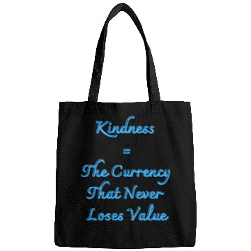 Discover Kindness The Currency That Never Loses Value Bags