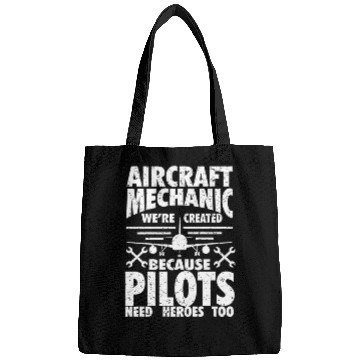 Discover AIRCRAFT MECHANIC BECAUSE PILOTS NEED HEROES Bags