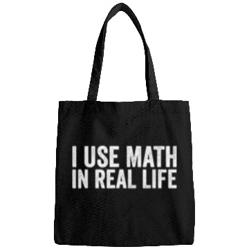 Discover I Use Math In Real Life Funny Bags