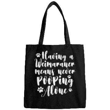 Discover Having A Weimaraner Means Never Pooping Alone Bags