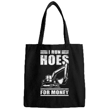 Discover I Run Hoes For Money Construction Excavatorvacatio Bags