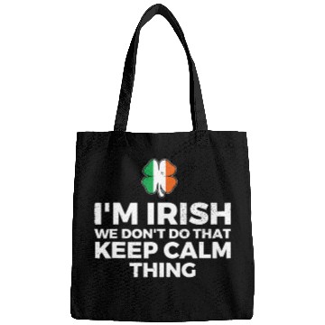 Discover I'm Irish We Don't Do That Keep Calm Thing Bags