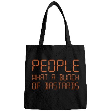 Discover People What A Bunch Of Bastards Bags