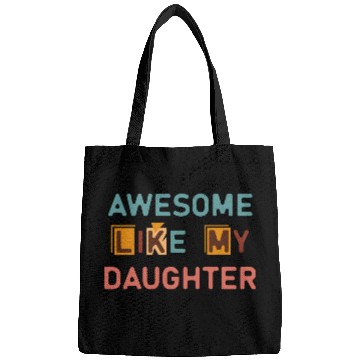 Discover Awesome like my daughter Bags