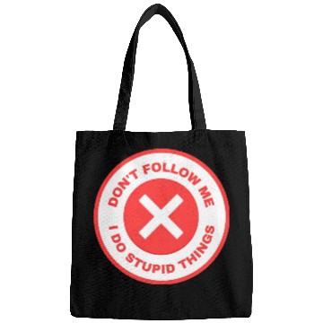 Discover Don’t Follow Me I Do Stupid Things Bags