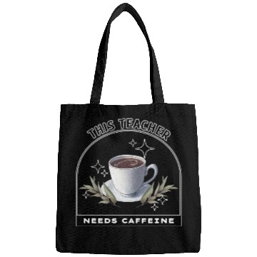 Discover This Teacher Needs Caffeine - Coffee is magic Bags