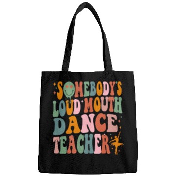 Discover Somebody's Loud Mouth Dance Teacher Bags