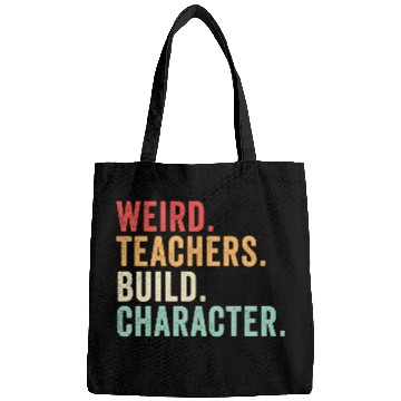 Discover Weird Teachers Build Character Bags