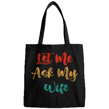 Discover Let Me Ask My Wife Bags