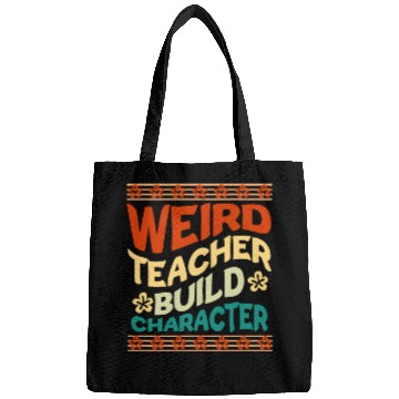 Discover Weird teacher build character Bags