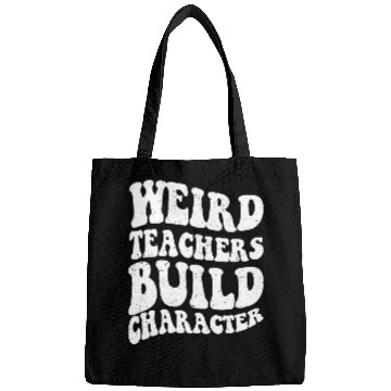 Discover Funny teacher - Weird Teachers Build Character Bags