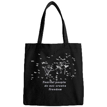 Discover Fearful people do not create freedom Bags