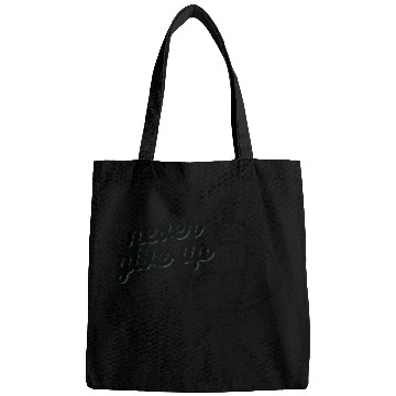 Discover Never give up Bags
