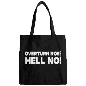 Discover Roe V Wade Hell No Bags