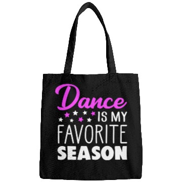Discover Dance Is My Favorite Season Dancing Quote Bags