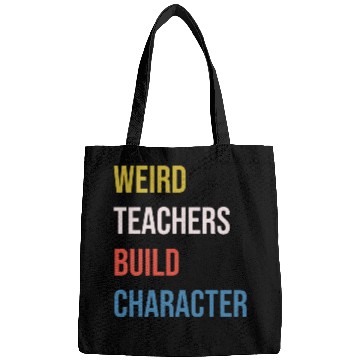 Discover Weird Teachers Build Character Bags
