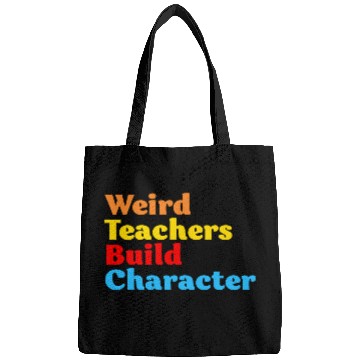 Discover Funny Teacher Weird Teachers Build Character Bags
