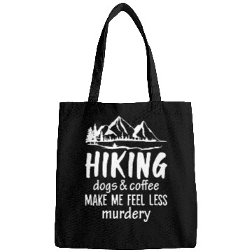 Discover Hiking Dogs And Coffee Make Me Feel Less Murdery Bags