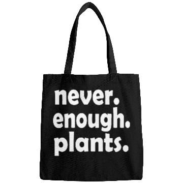 Discover never enough plants funny plant lady mom Bags